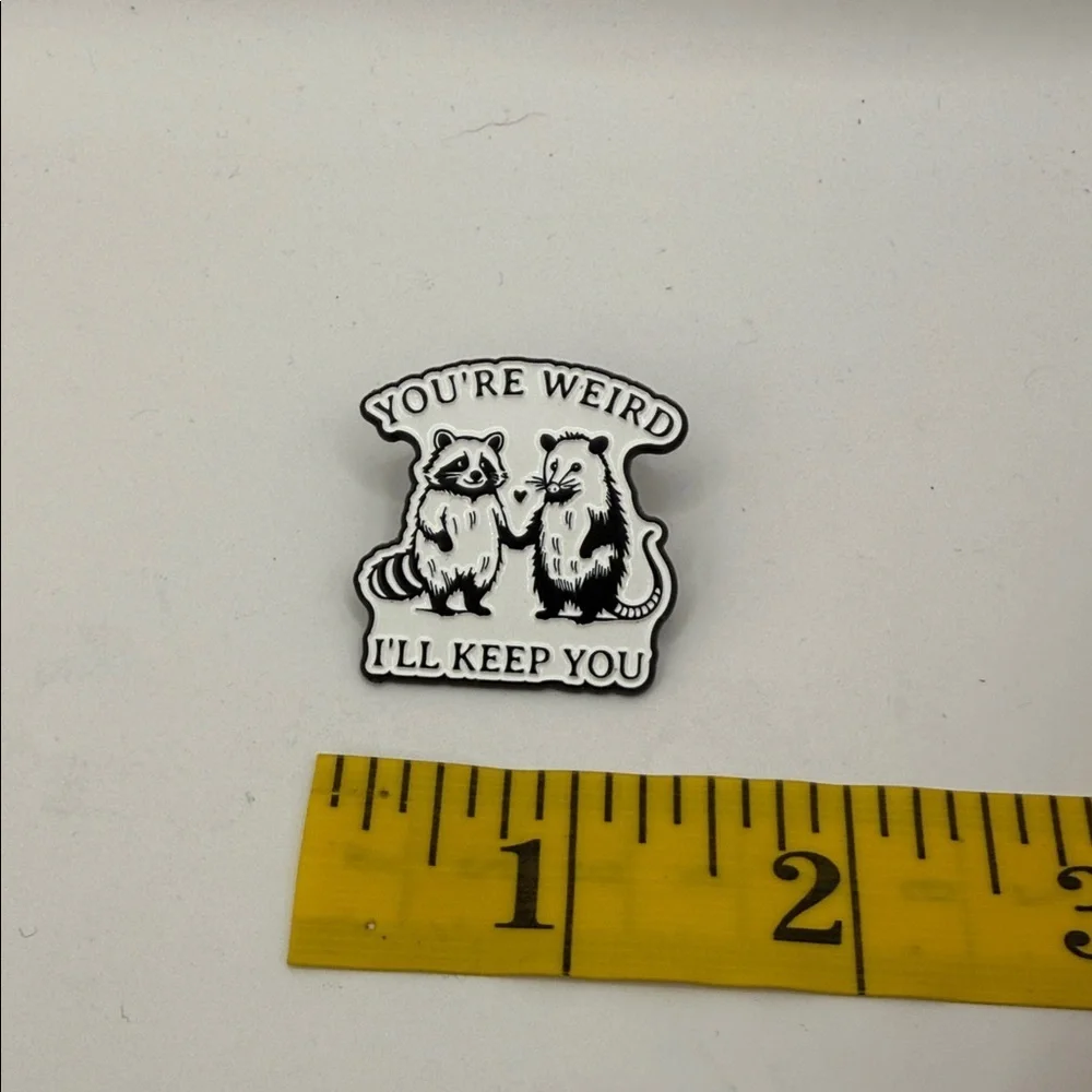 3/$25 “You're Weird I'll Keep You” Enamel Pin Raccoon Opossum Unisex pin